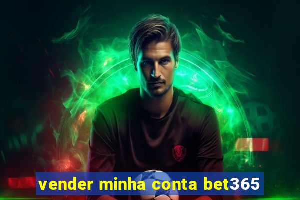 vender minha conta bet365